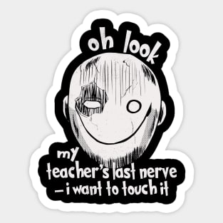Oh Look My Teacher's Last Nerve I Want To Touch it Sticker